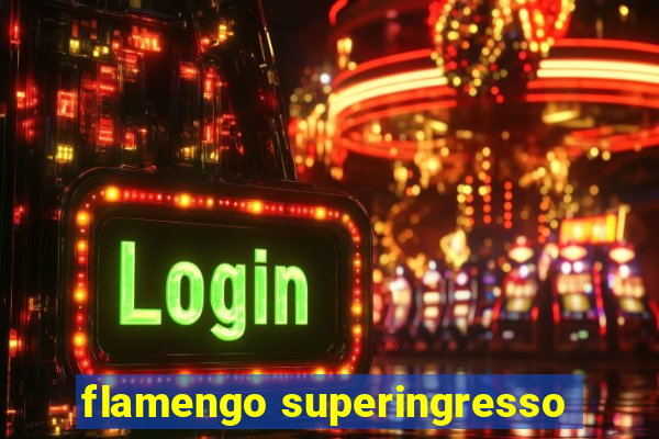 flamengo superingresso